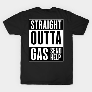 Straight Outta Gas - Send Help T-Shirt